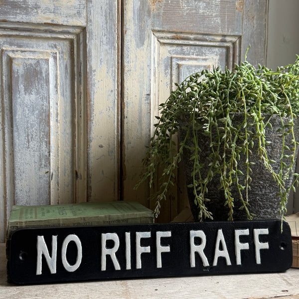 Next No Riff Raff Sign Cast Iron Sign - No Riff Raff - Gracie Jaynes