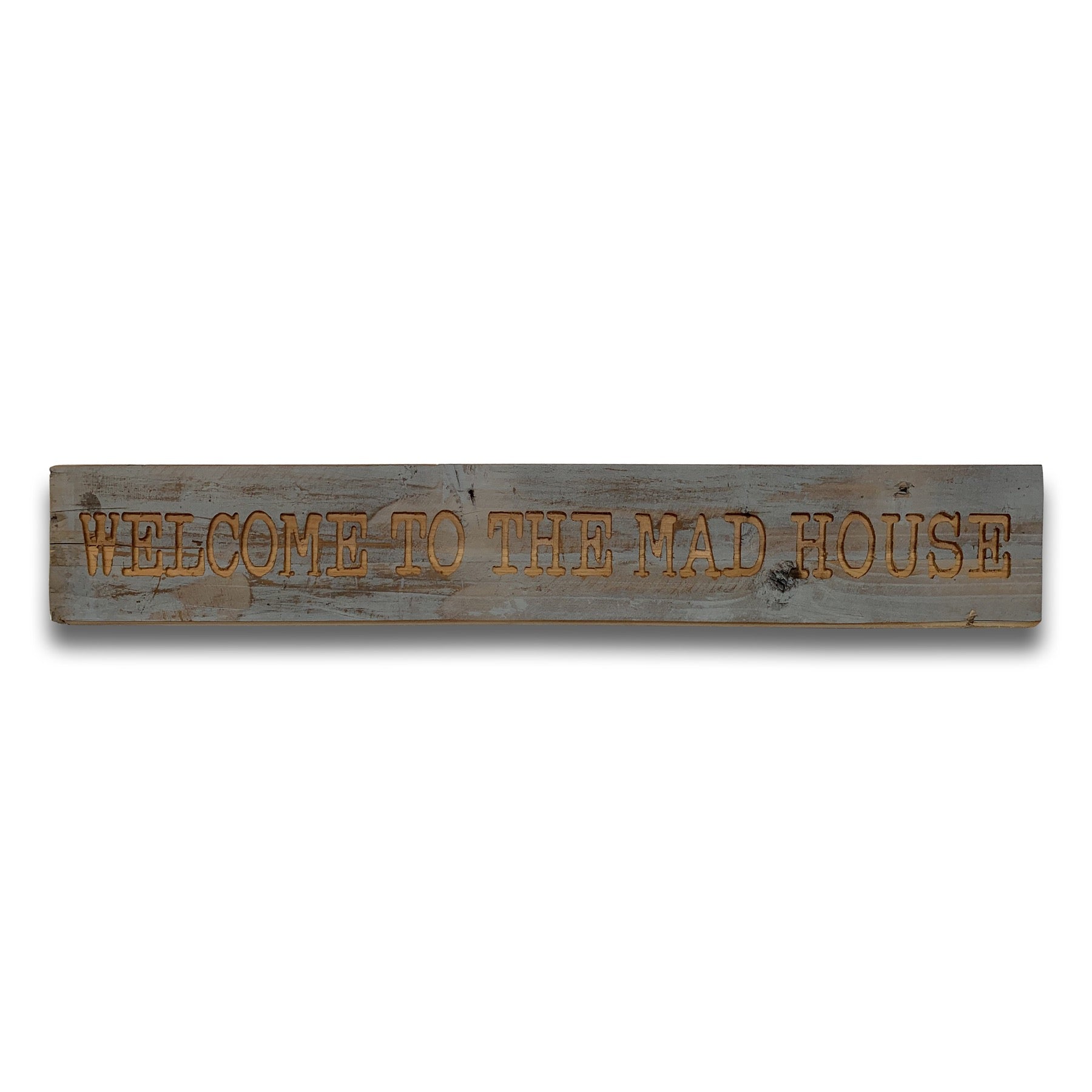 Welcome to the Mad House wooden sign