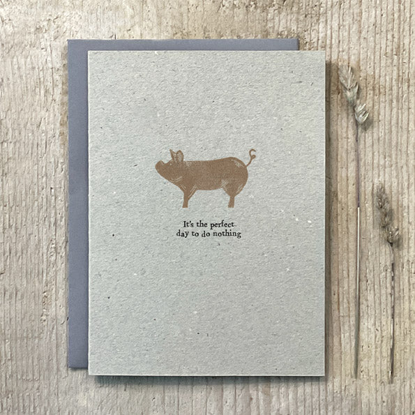 Pig Perfect day to do nothing Card